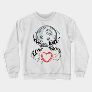 I love you to the moon and back Crewneck Sweatshirt